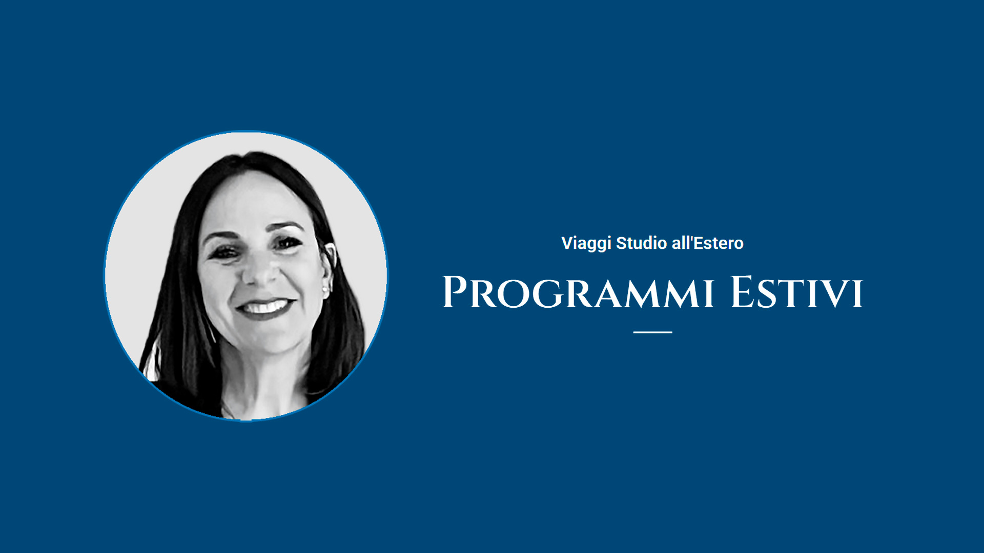 A sinistra compare il ritratto sorridente di una donna in bianco e nero. A destra, un testo in italiano recita "Viaggi Studio all'Estero Programmi Estivi" su sfondo blu.